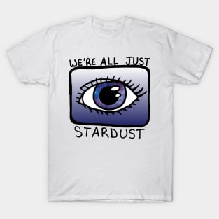 We're all Just Stardust T-Shirt